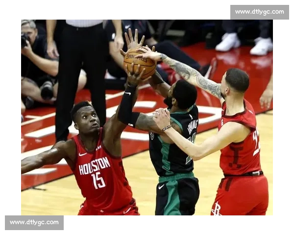 火箭激战凯尔特人东西强队正面对决引爆全场看点季后赛级别攻防博弈